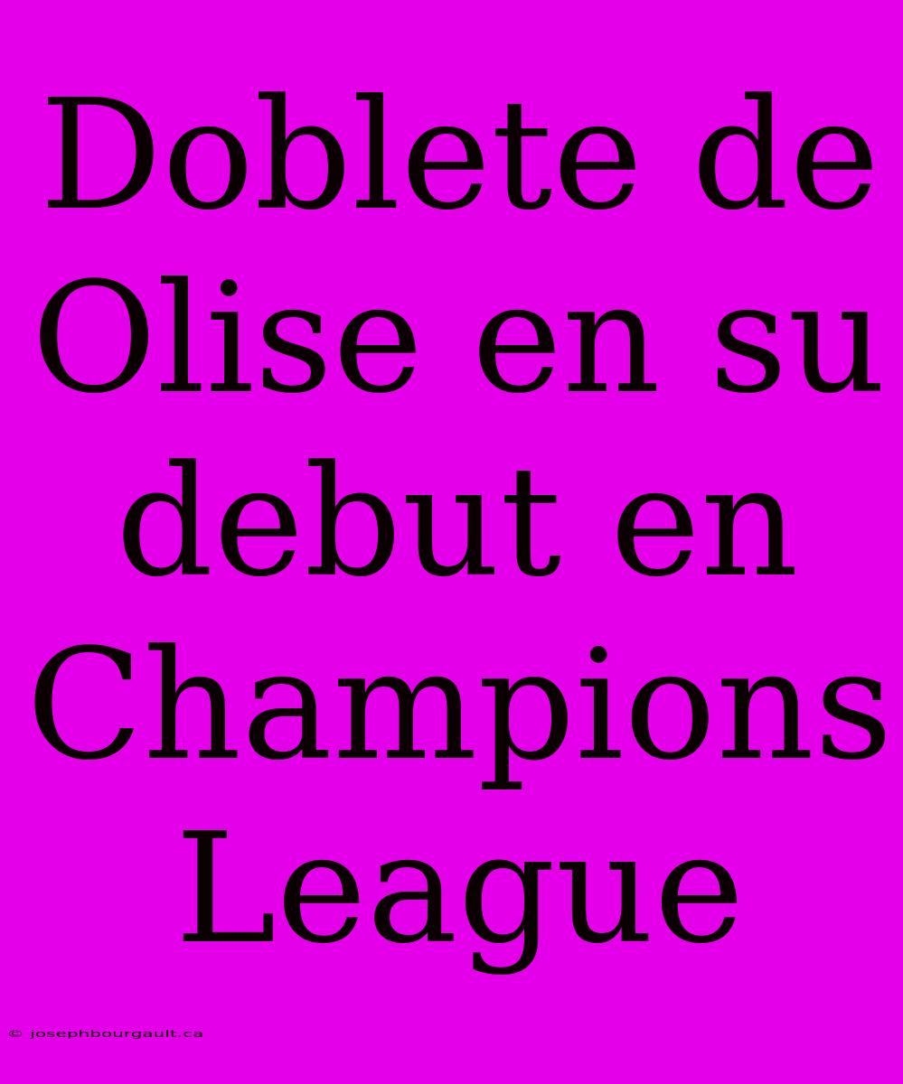 Doblete De Olise En Su Debut En Champions League