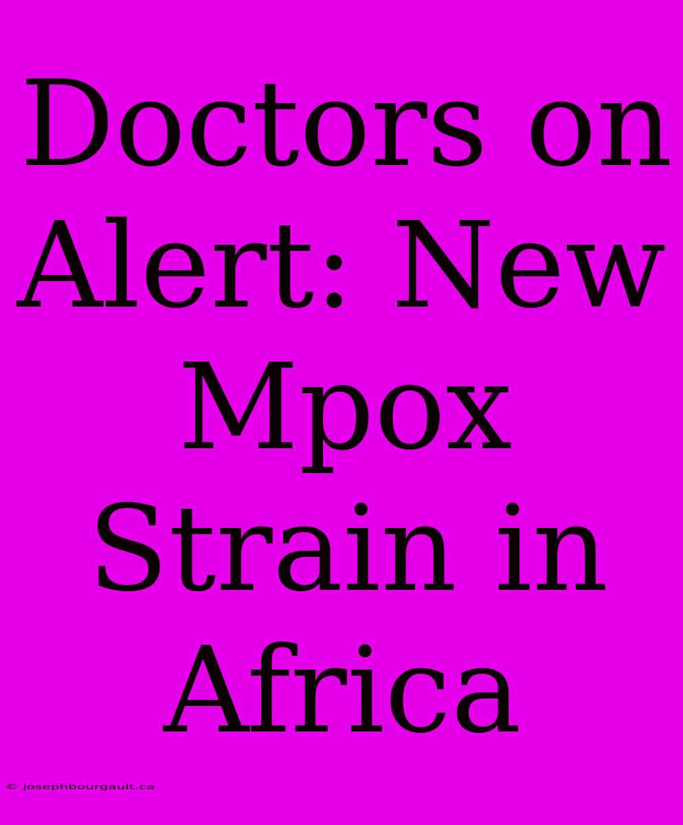 Doctors On Alert: New Mpox Strain In Africa