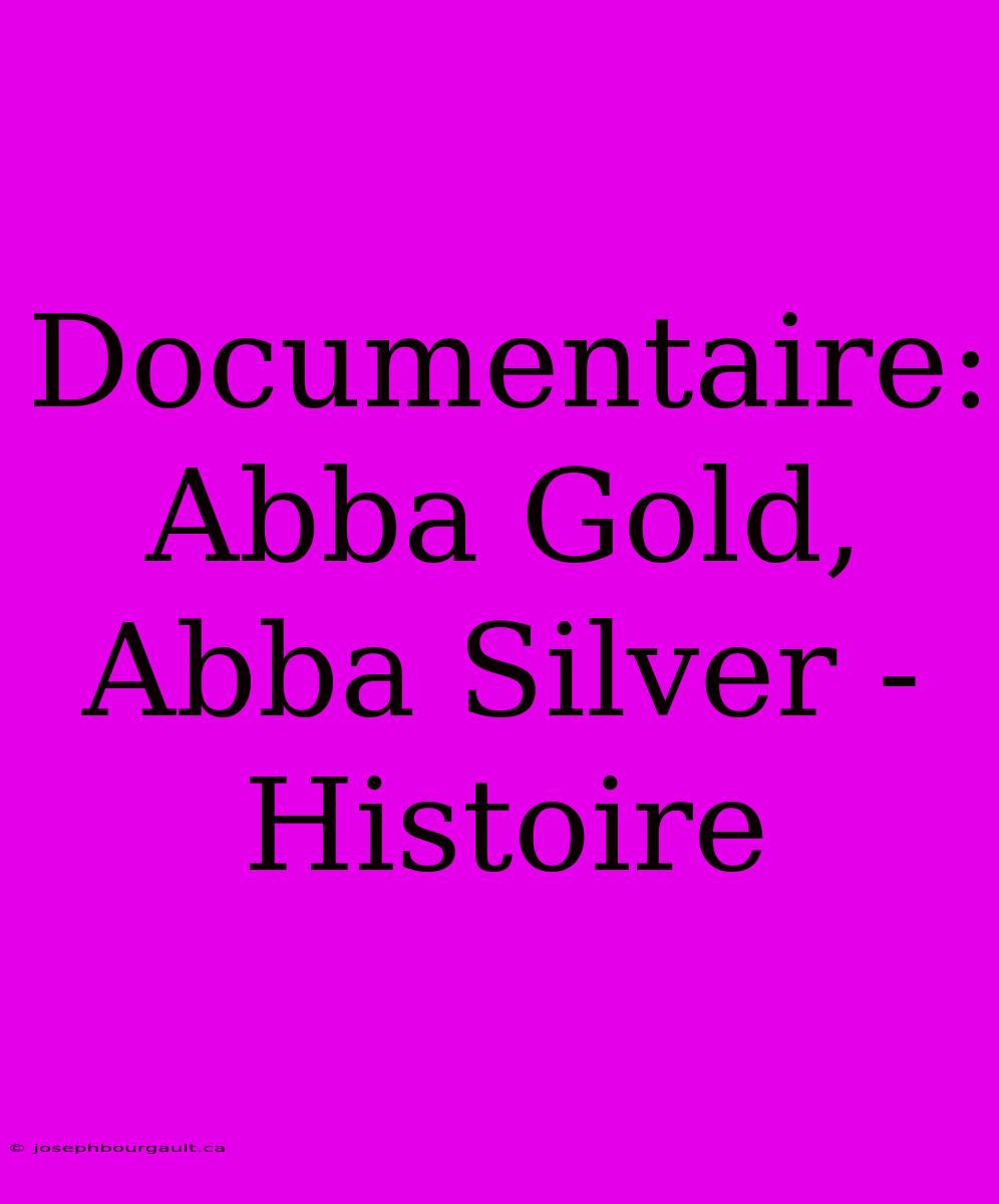 Documentaire: Abba Gold, Abba Silver - Histoire