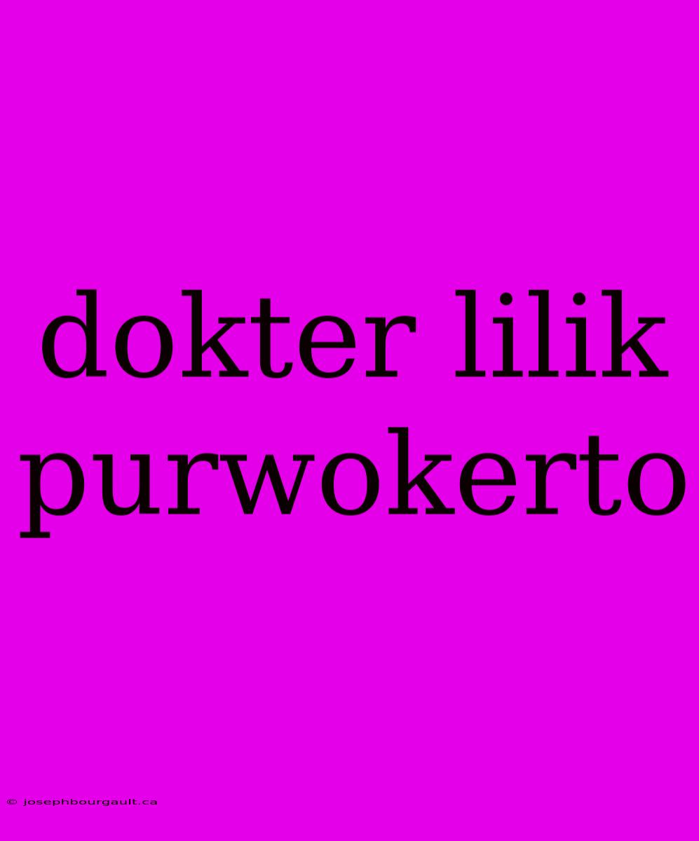 Dokter Lilik Purwokerto