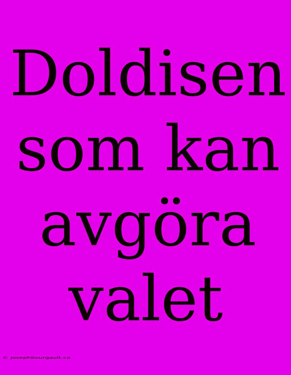 Doldisen Som Kan Avgöra Valet