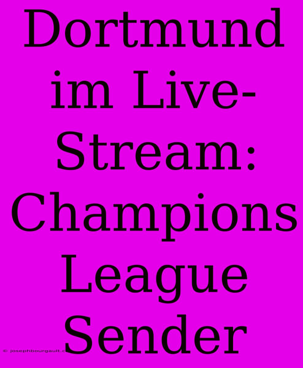 Dortmund Im Live-Stream: Champions League Sender