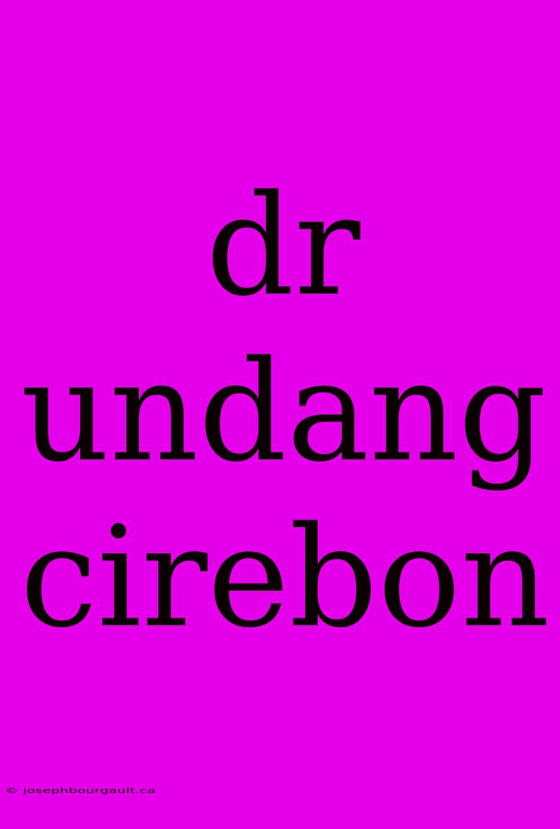 Dr Undang Cirebon