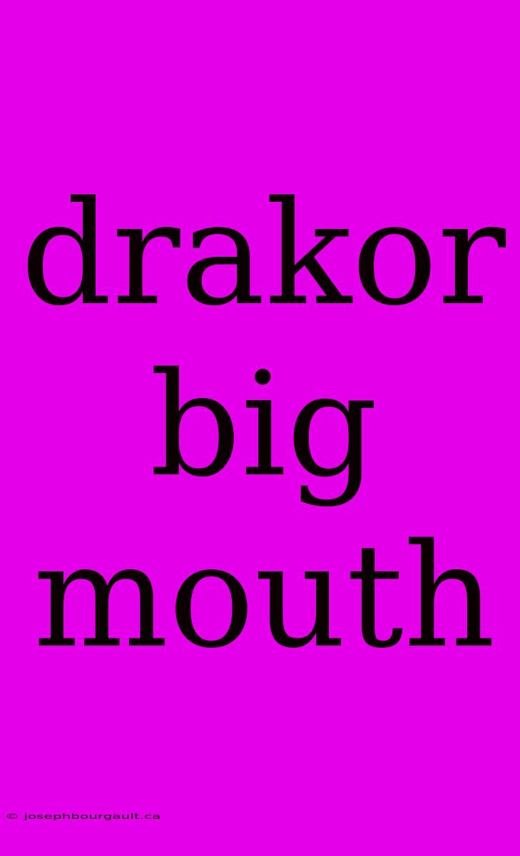 Drakor Big Mouth