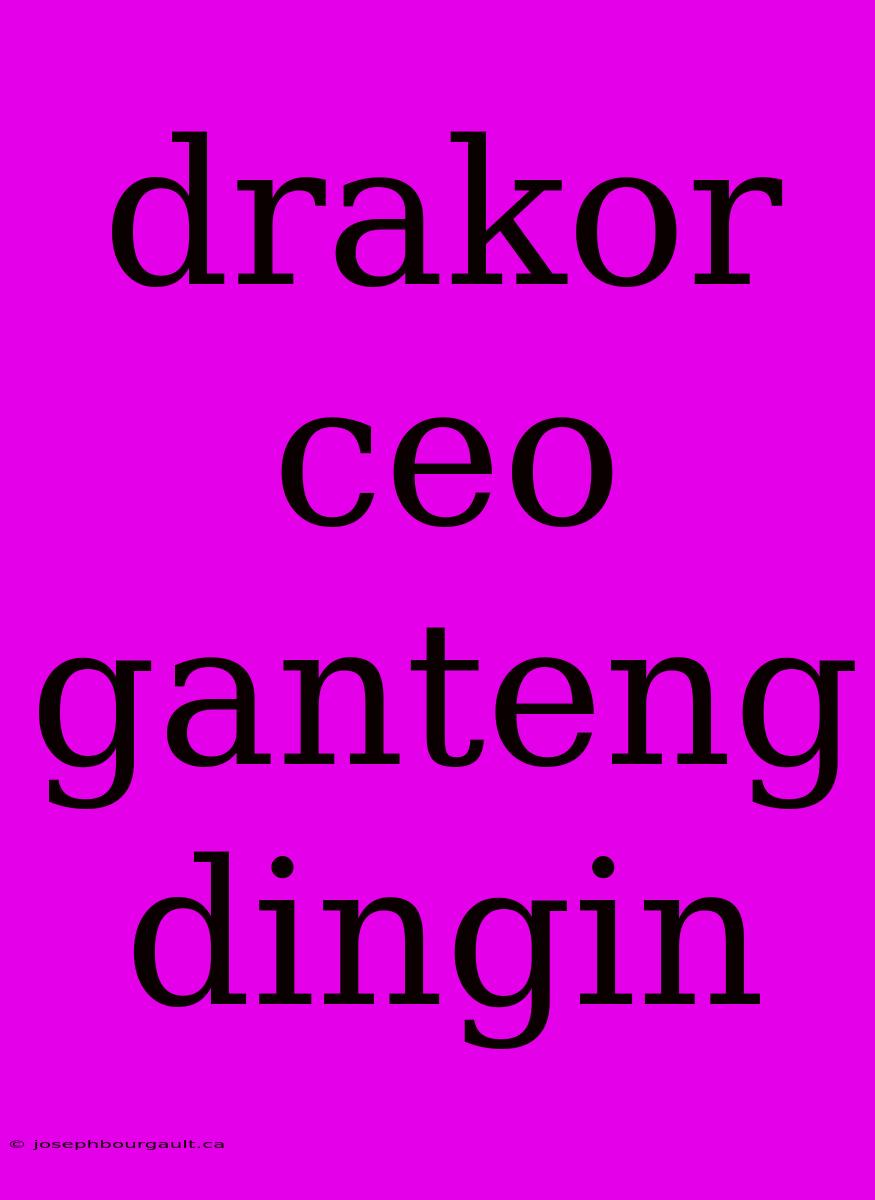 Drakor Ceo Ganteng Dingin