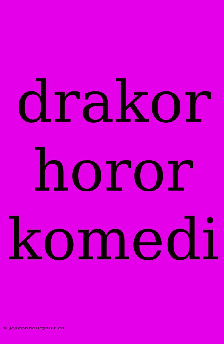 Drakor Horor Komedi