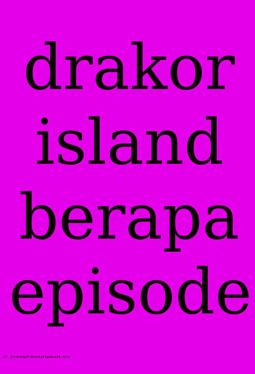 Drakor Island Berapa Episode