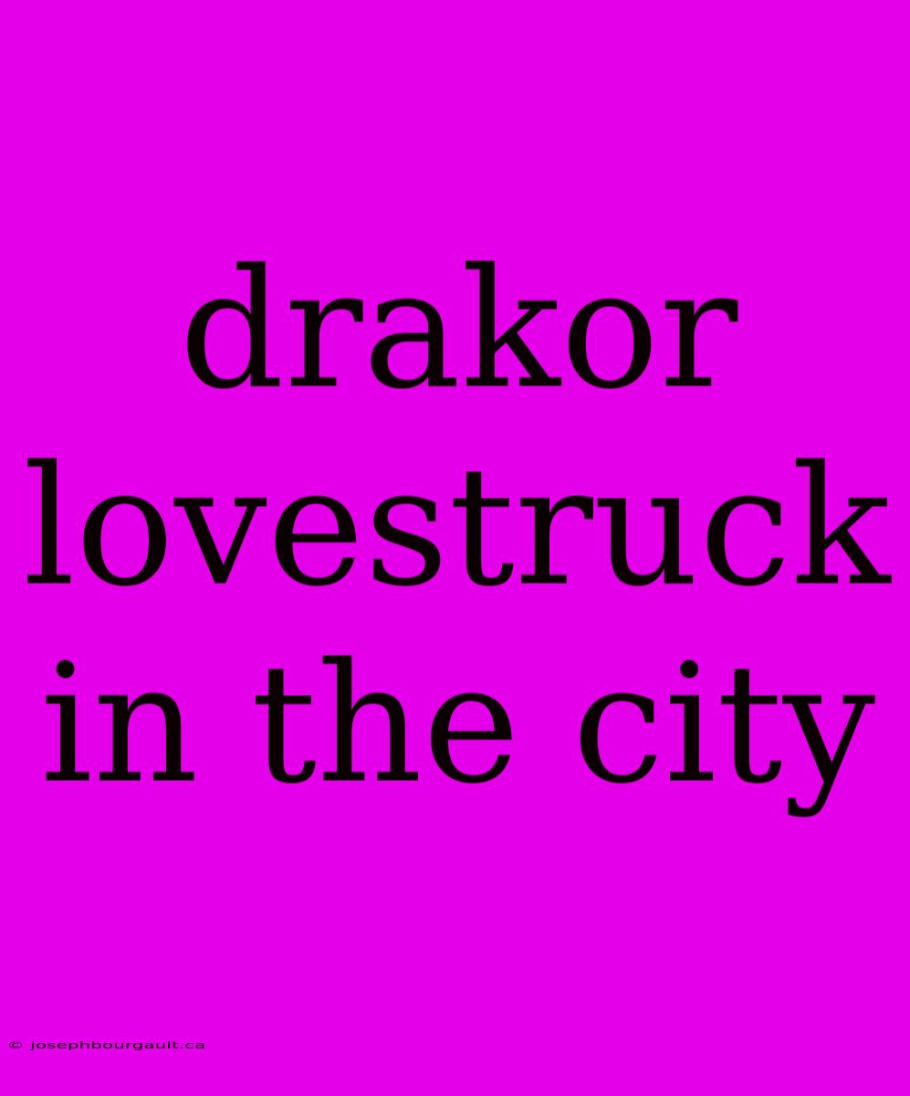 Drakor Lovestruck In The City