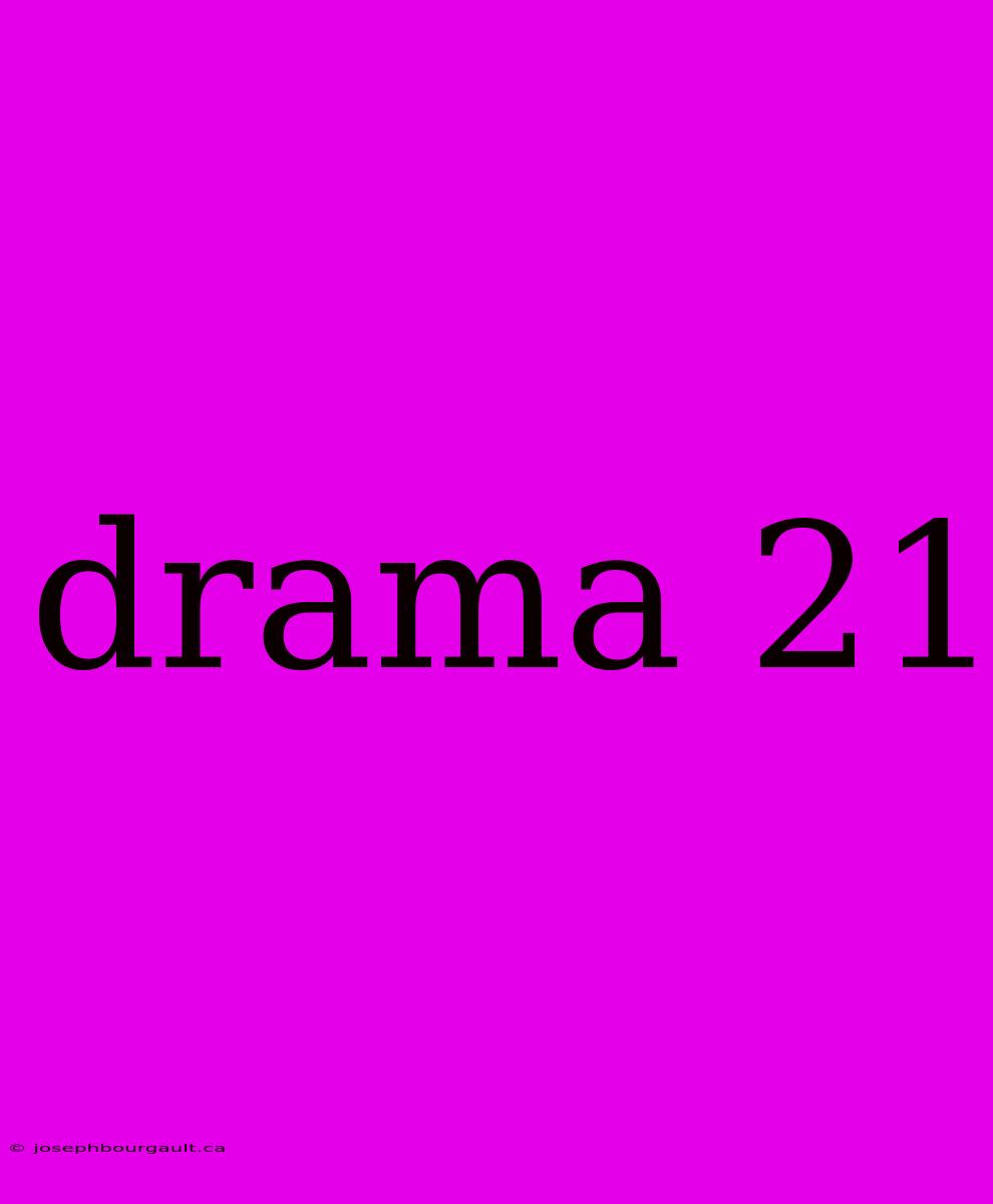 Drama 21