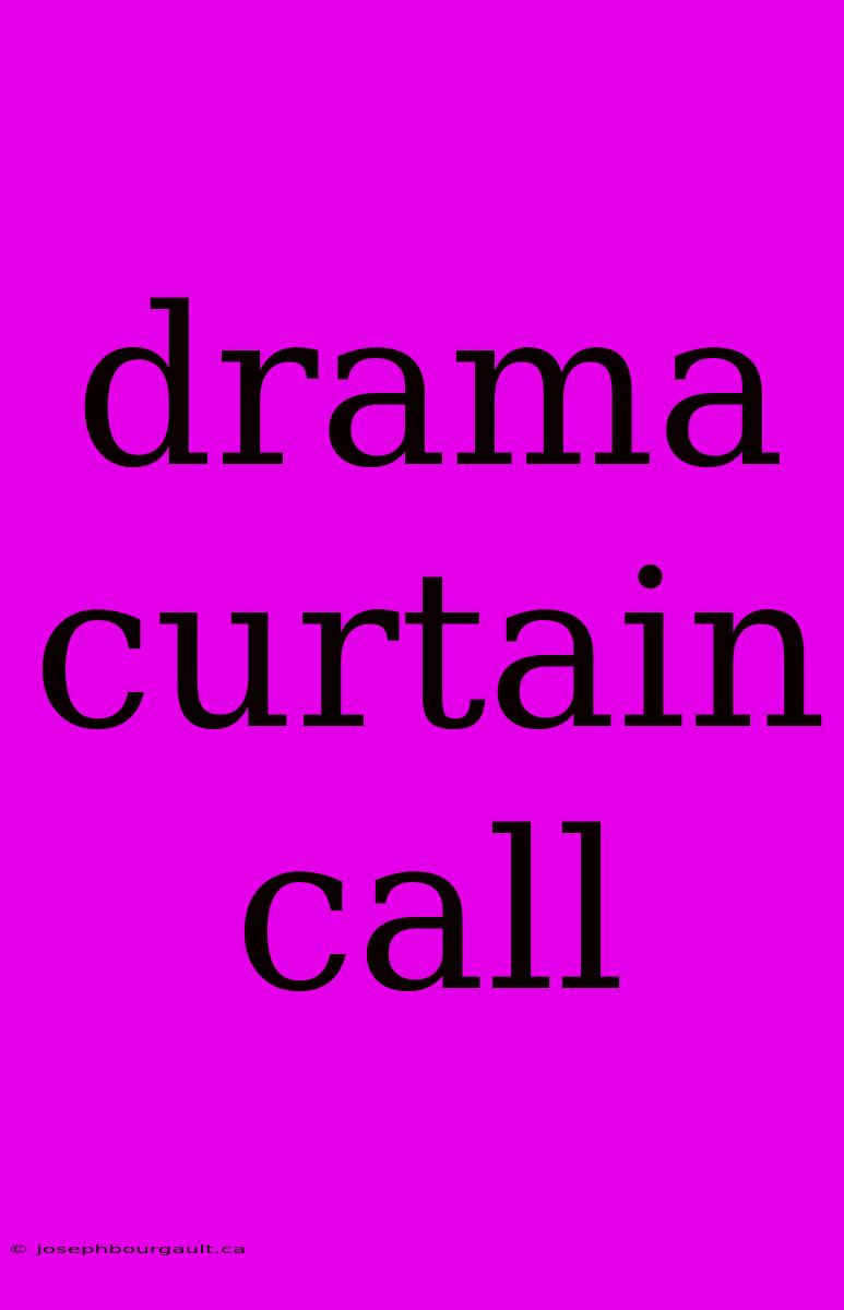 Drama Curtain Call