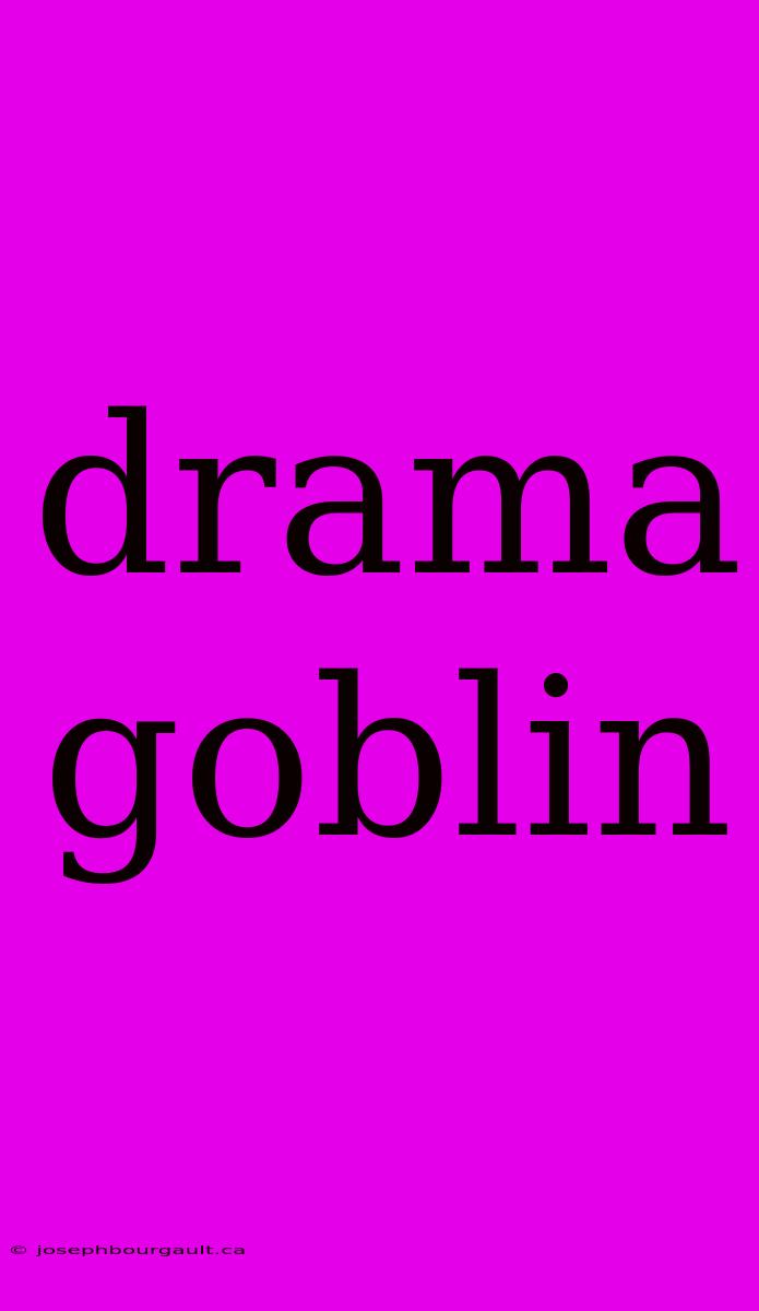 Drama Goblin