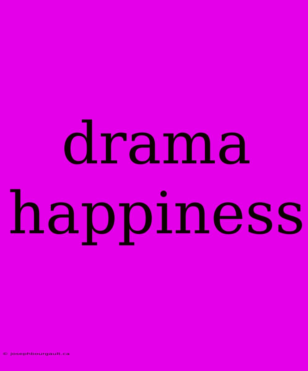 Drama Happiness