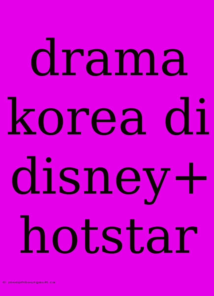 Drama Korea Di Disney+ Hotstar