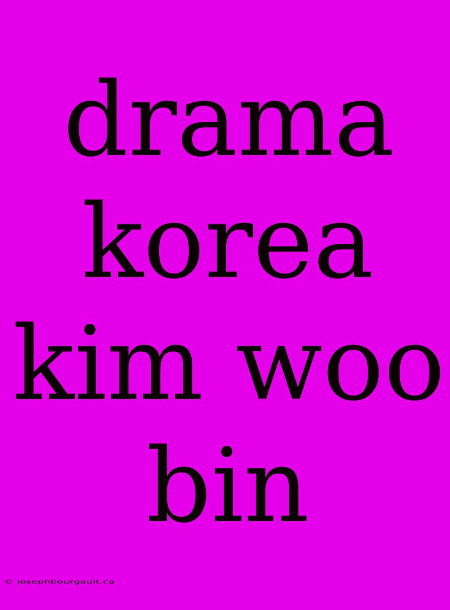 Drama Korea Kim Woo Bin