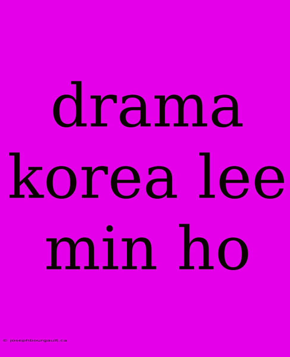 Drama Korea Lee Min Ho