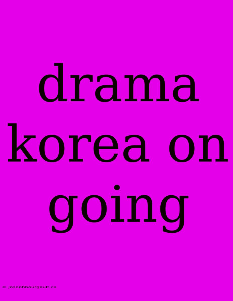 Drama Korea On Going