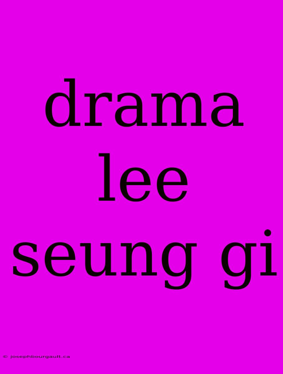 Drama Lee Seung Gi