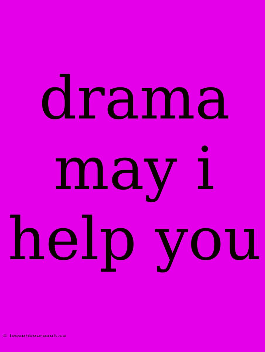 Drama May I Help You