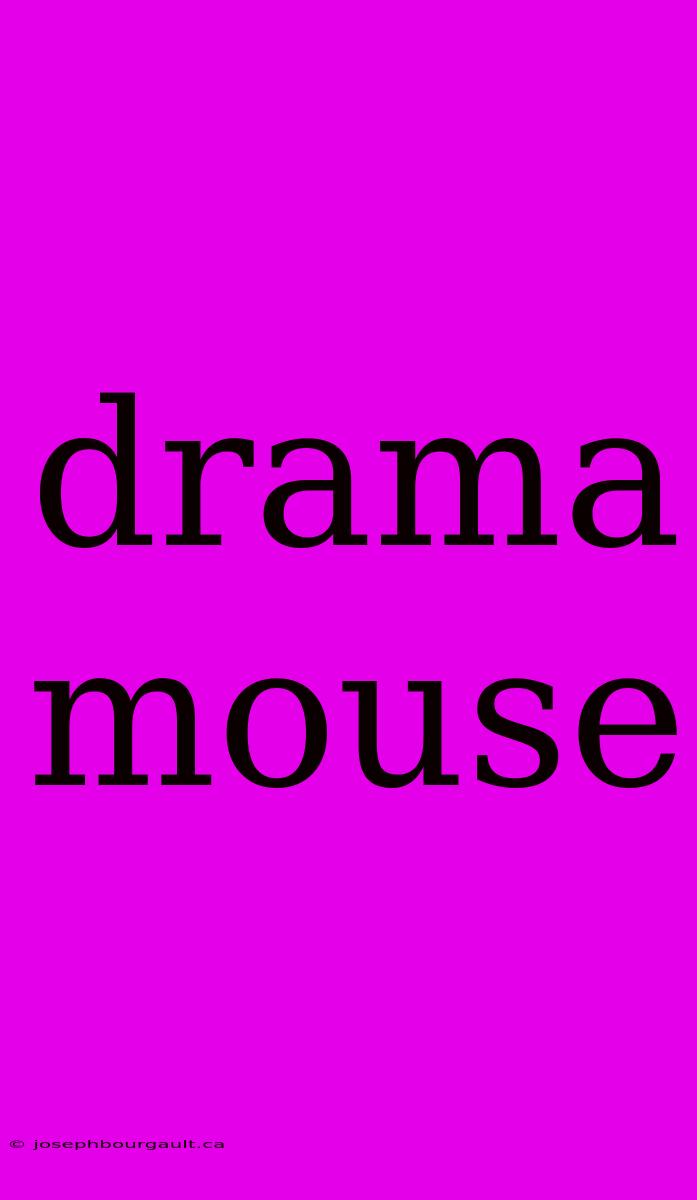 Drama Mouse