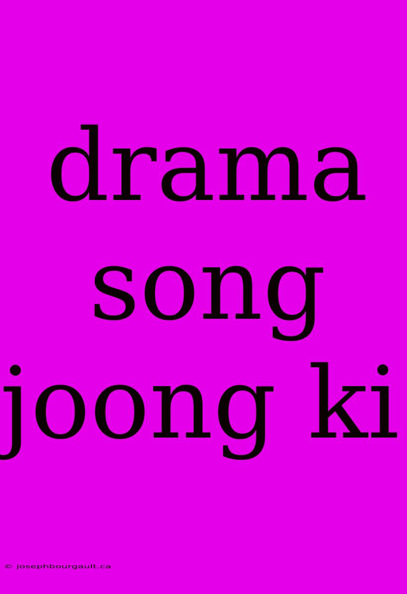 Drama Song Joong Ki