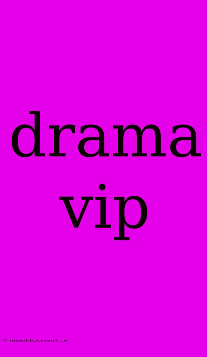 Drama Vip