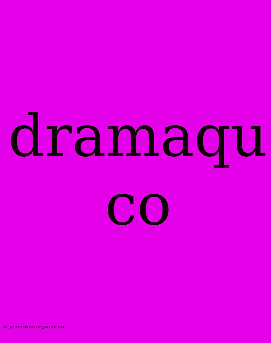 Dramaqu Co