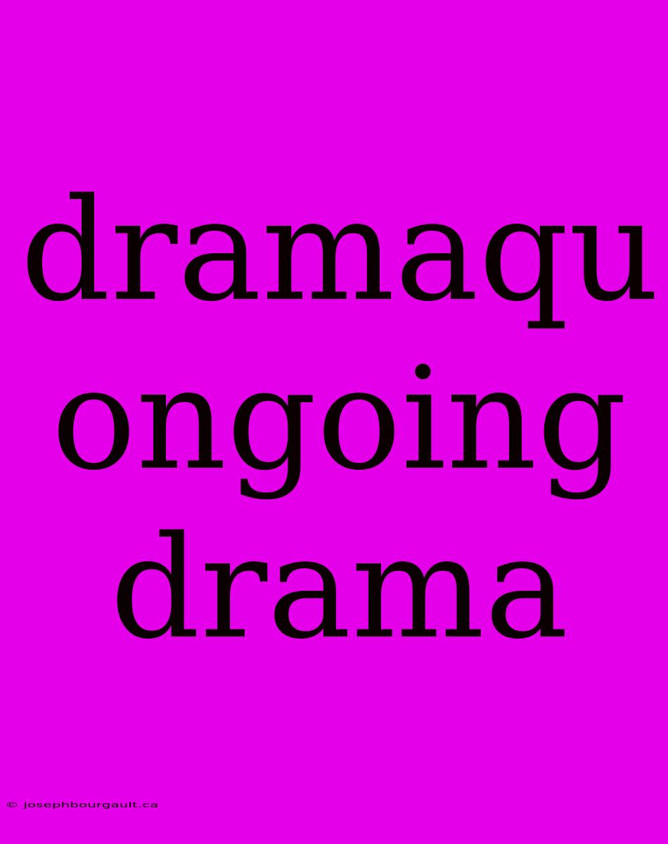 Dramaqu Ongoing Drama