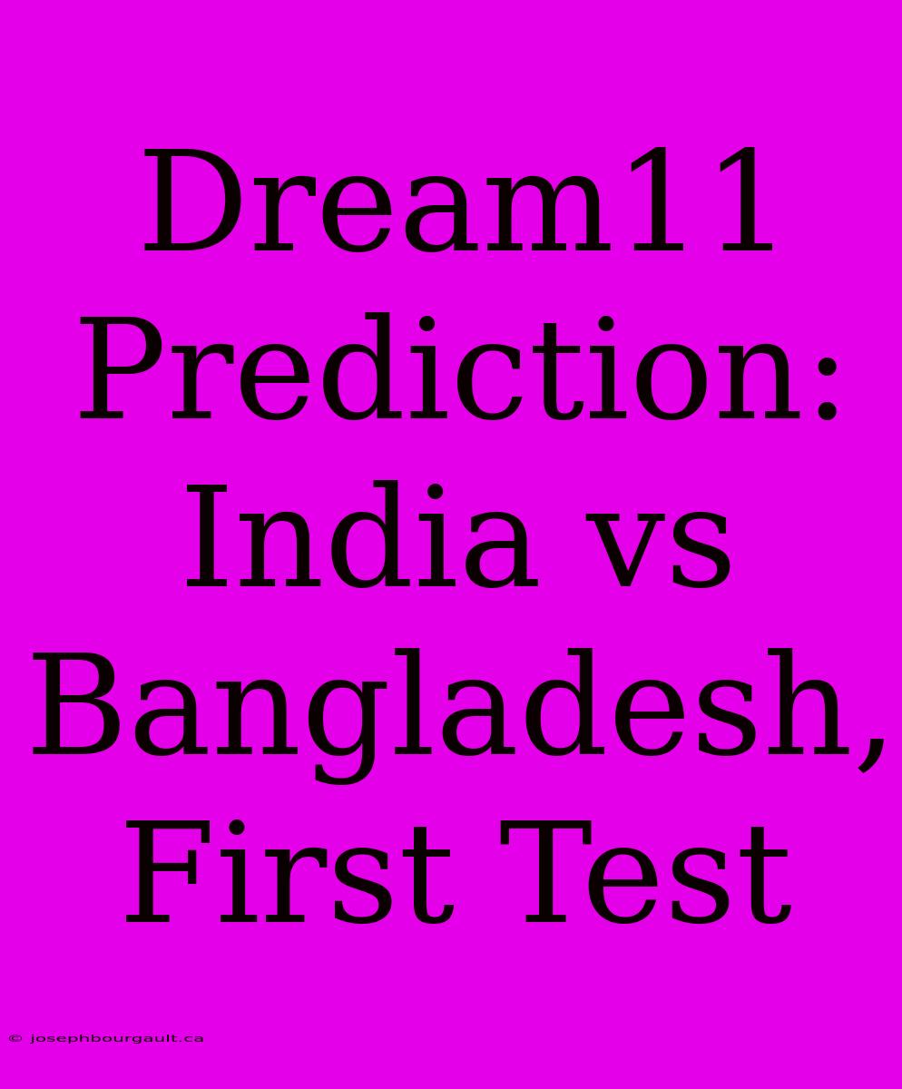 Dream11 Prediction: India Vs Bangladesh, First Test