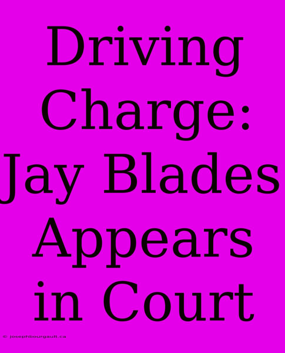 Driving Charge: Jay Blades Appears In Court