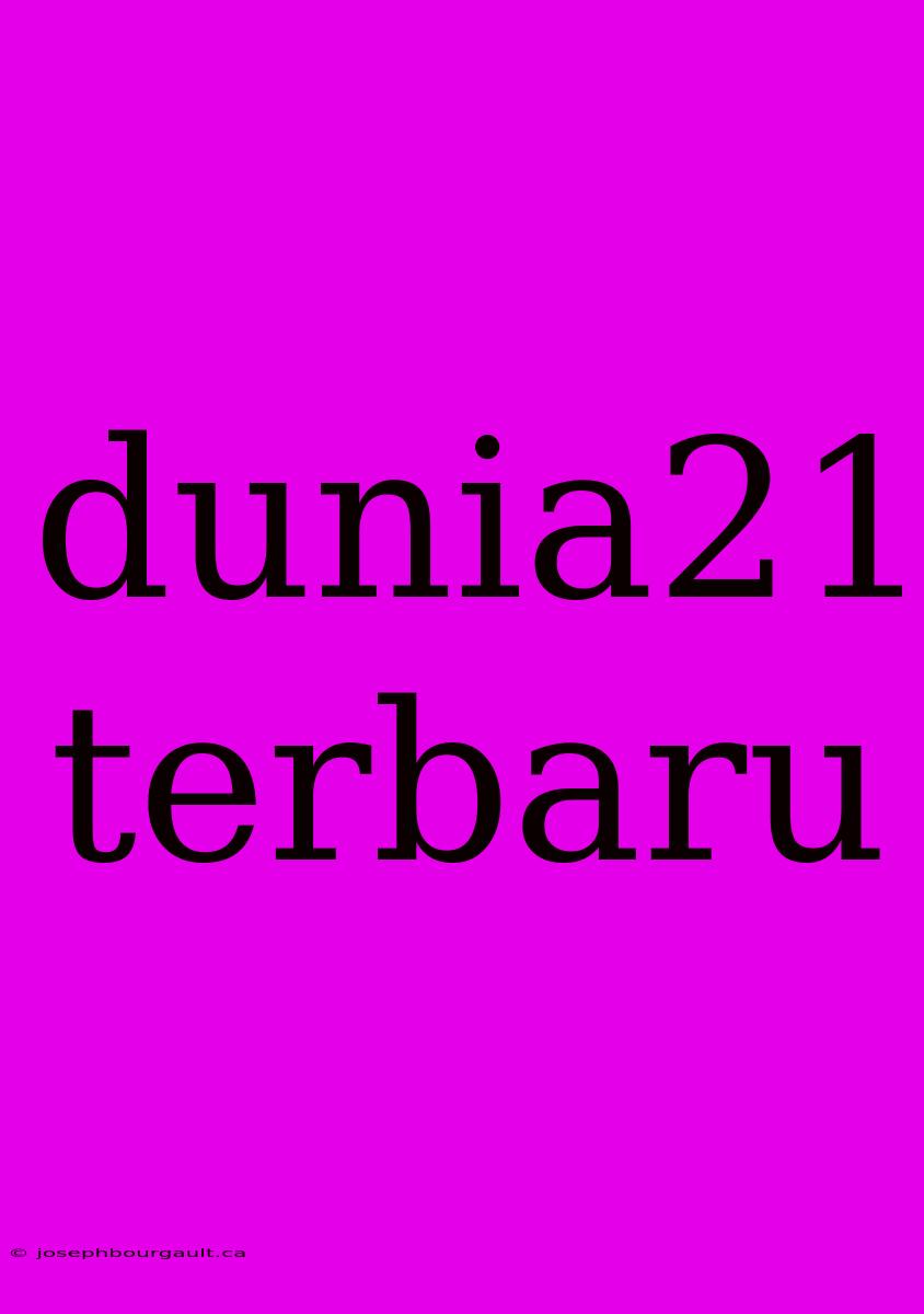 Dunia21 Terbaru