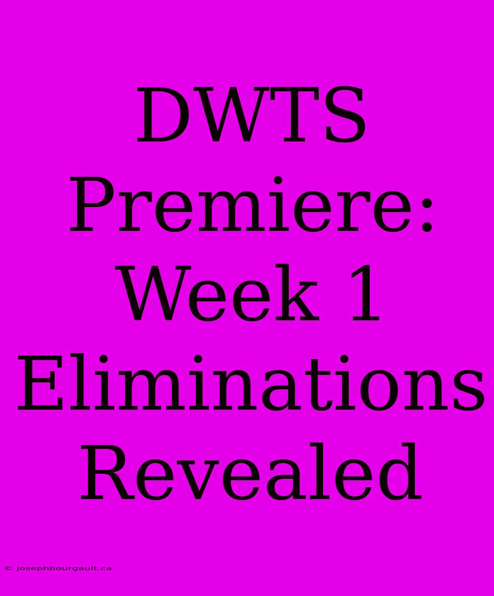 DWTS Premiere: Week 1 Eliminations Revealed