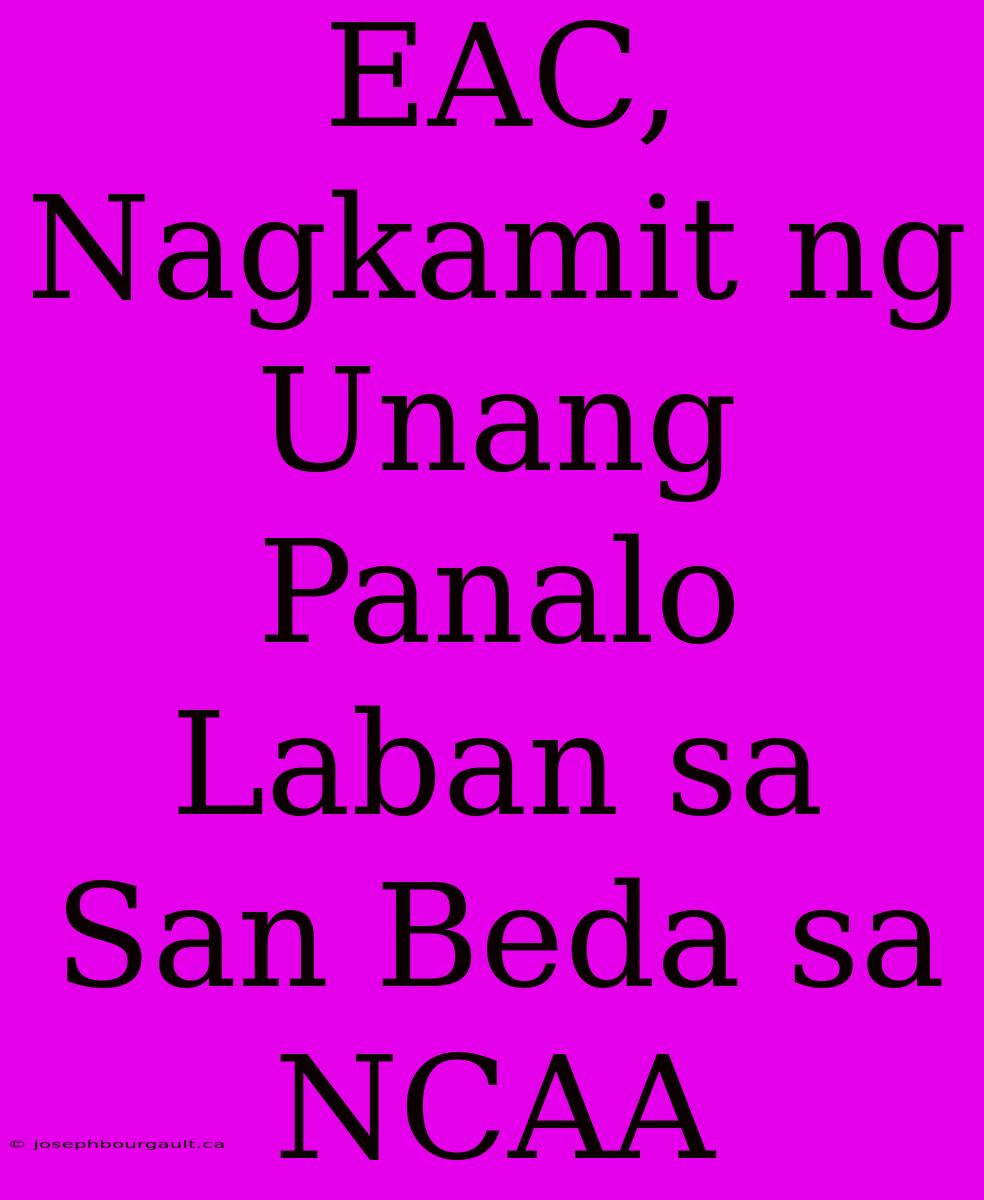 EAC, Nagkamit Ng Unang Panalo Laban Sa San Beda Sa NCAA