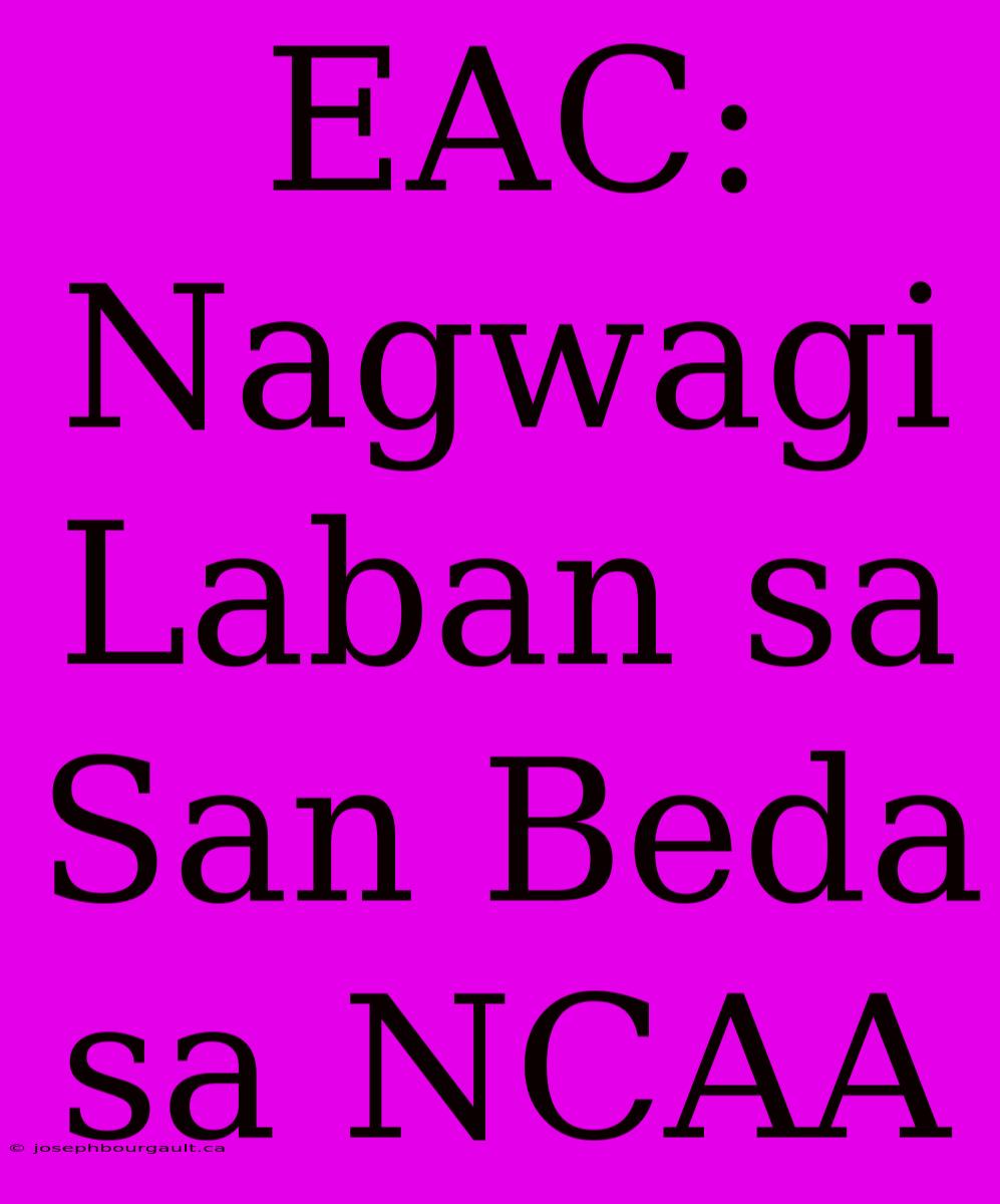 EAC: Nagwagi Laban Sa San Beda Sa NCAA