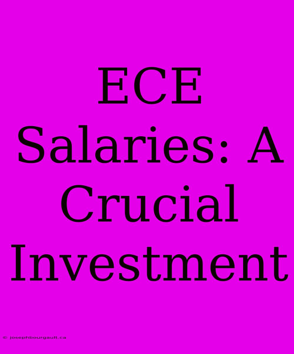 ECE Salaries: A Crucial Investment