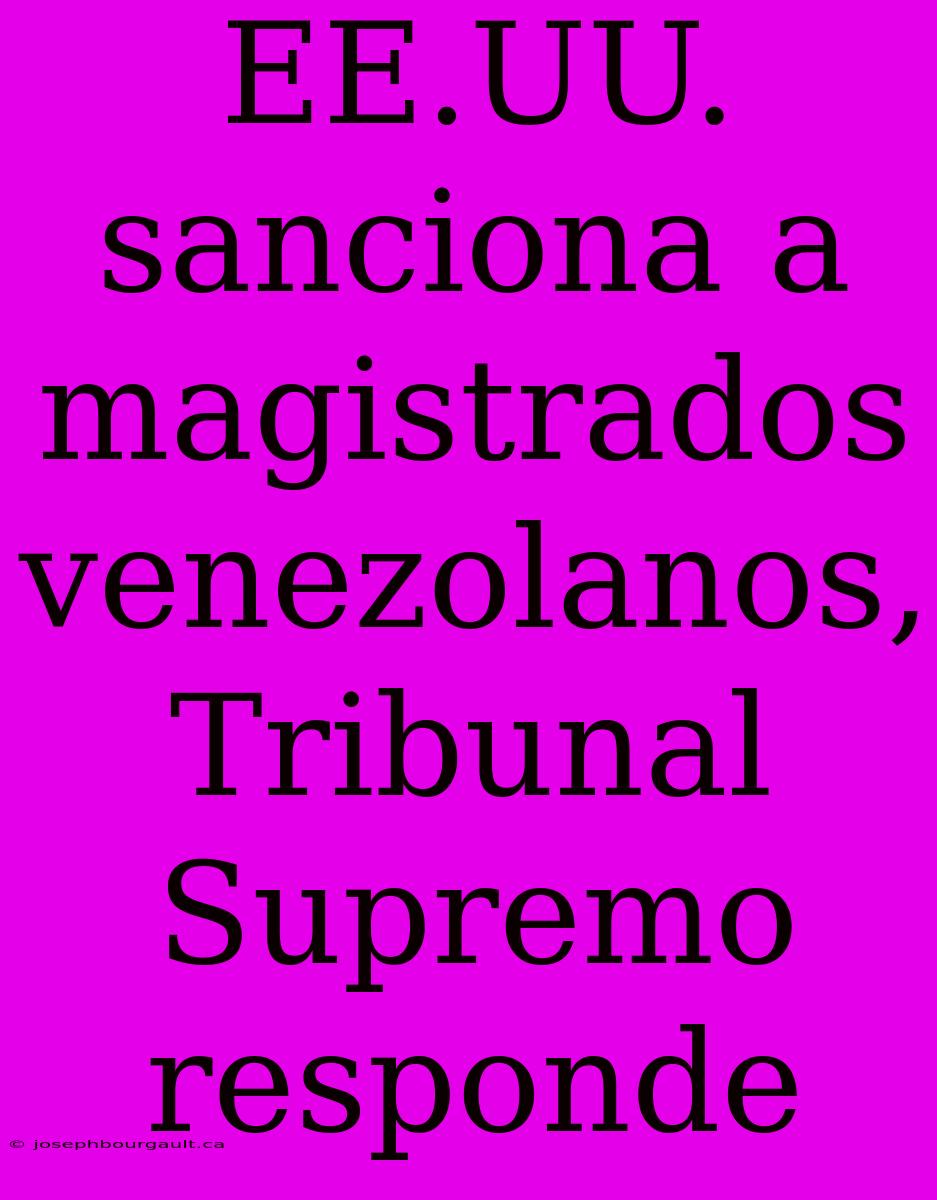 EE.UU. Sanciona A Magistrados Venezolanos, Tribunal Supremo Responde