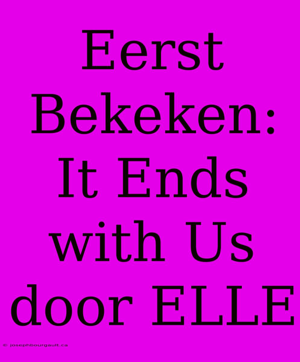 Eerst Bekeken: It Ends With Us Door ELLE