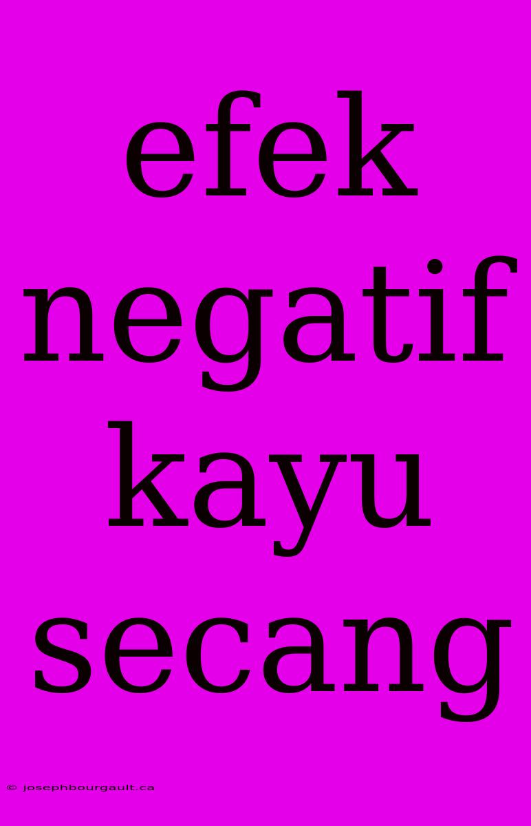 Efek Negatif Kayu Secang