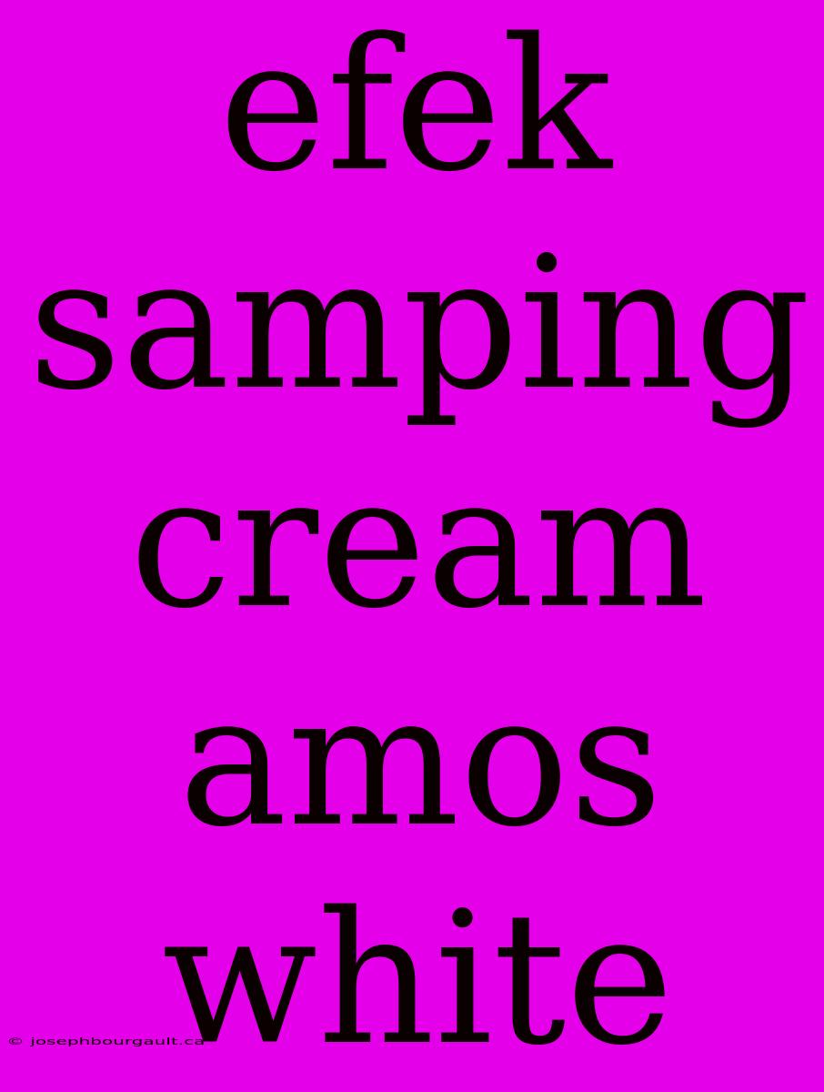 Efek Samping Cream Amos White