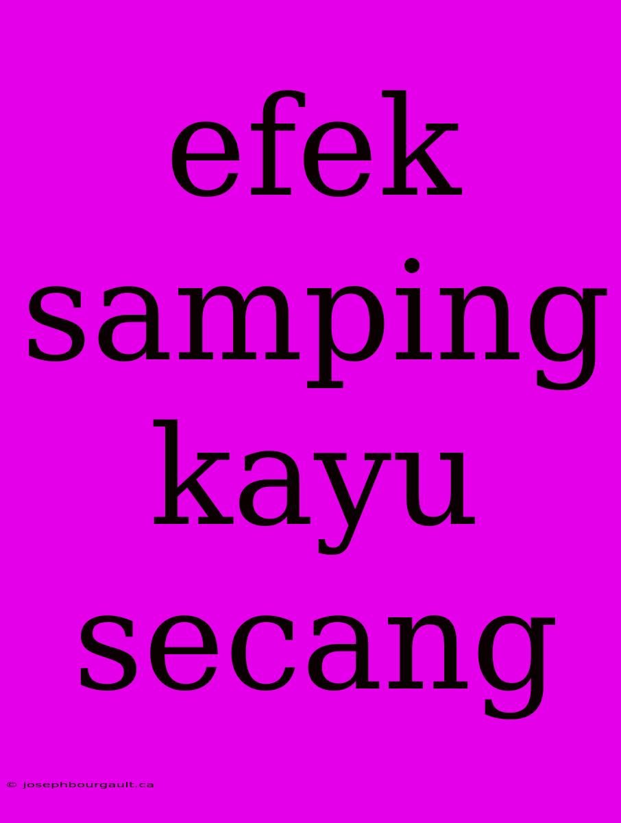 Efek Samping Kayu Secang