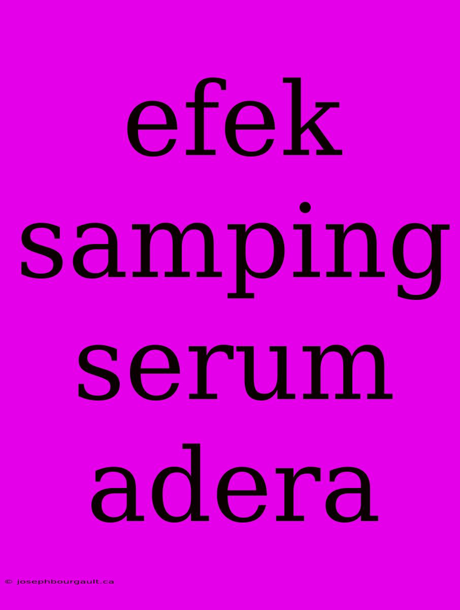 Efek Samping Serum Adera