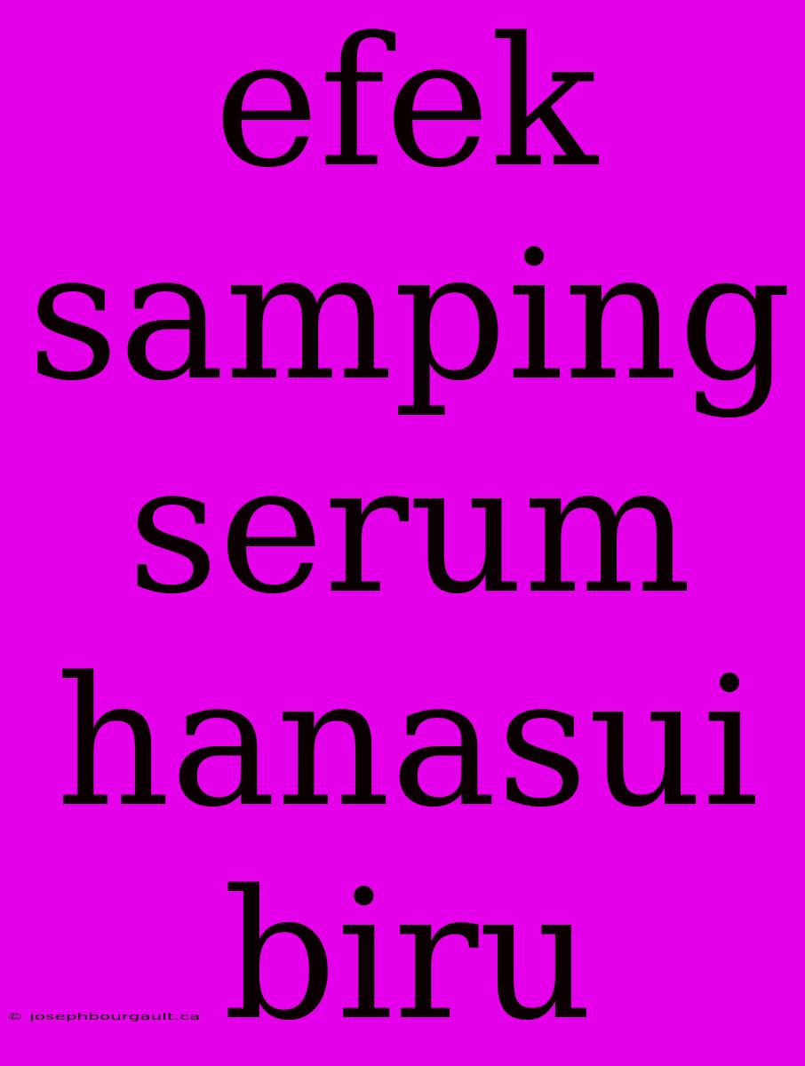 Efek Samping Serum Hanasui Biru