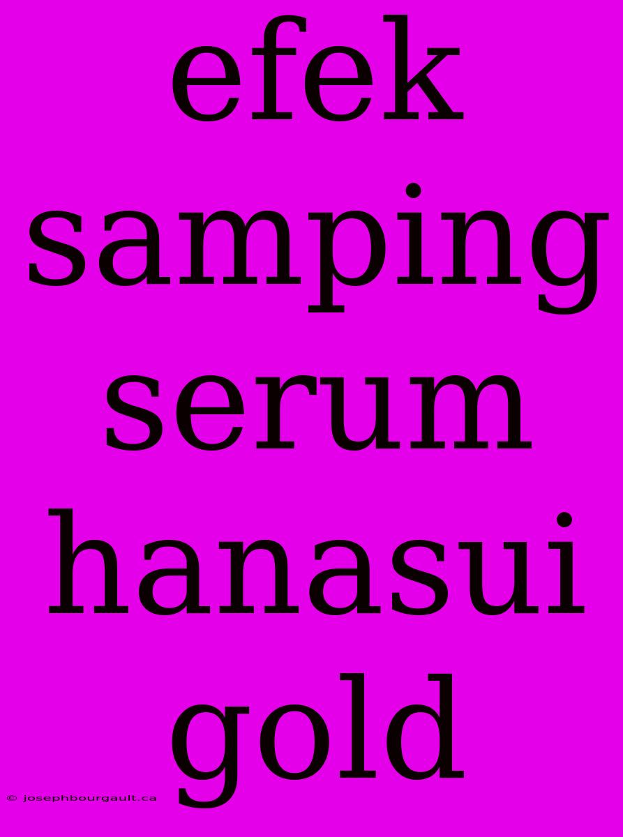 Efek Samping Serum Hanasui Gold