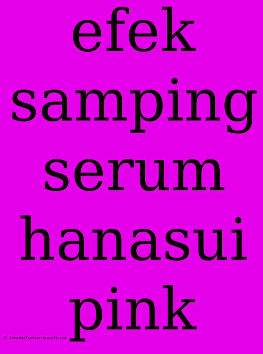 Efek Samping Serum Hanasui Pink