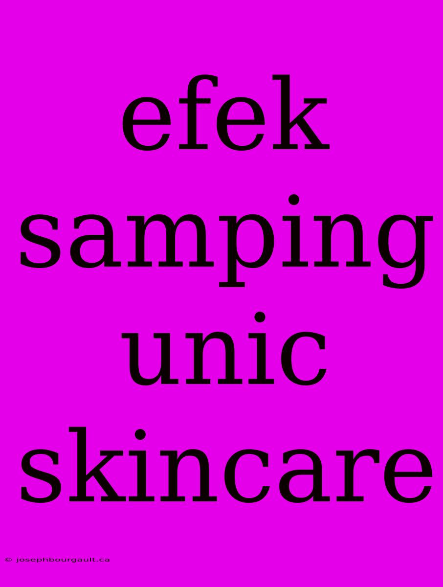 Efek Samping Unic Skincare