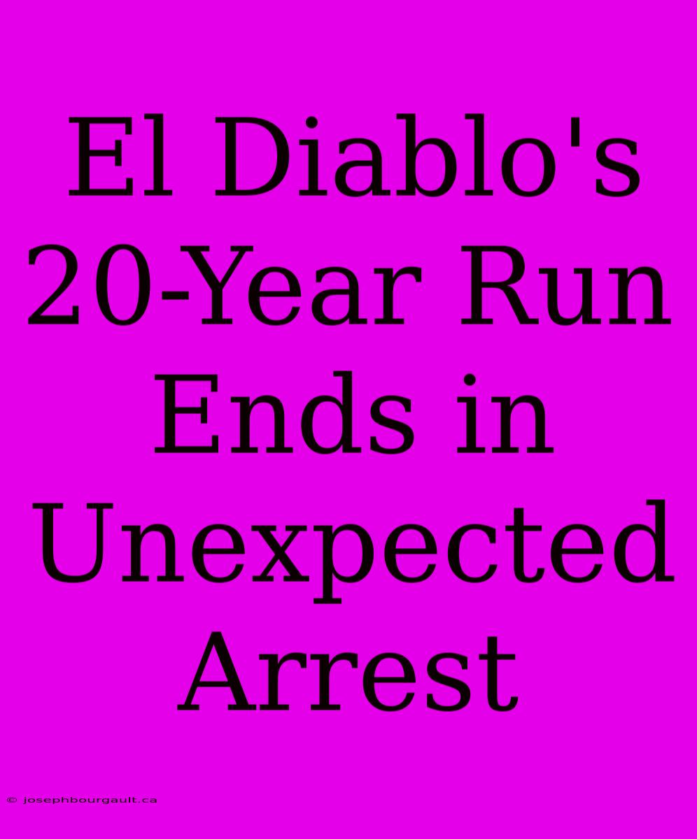 El Diablo's 20-Year Run Ends In Unexpected Arrest