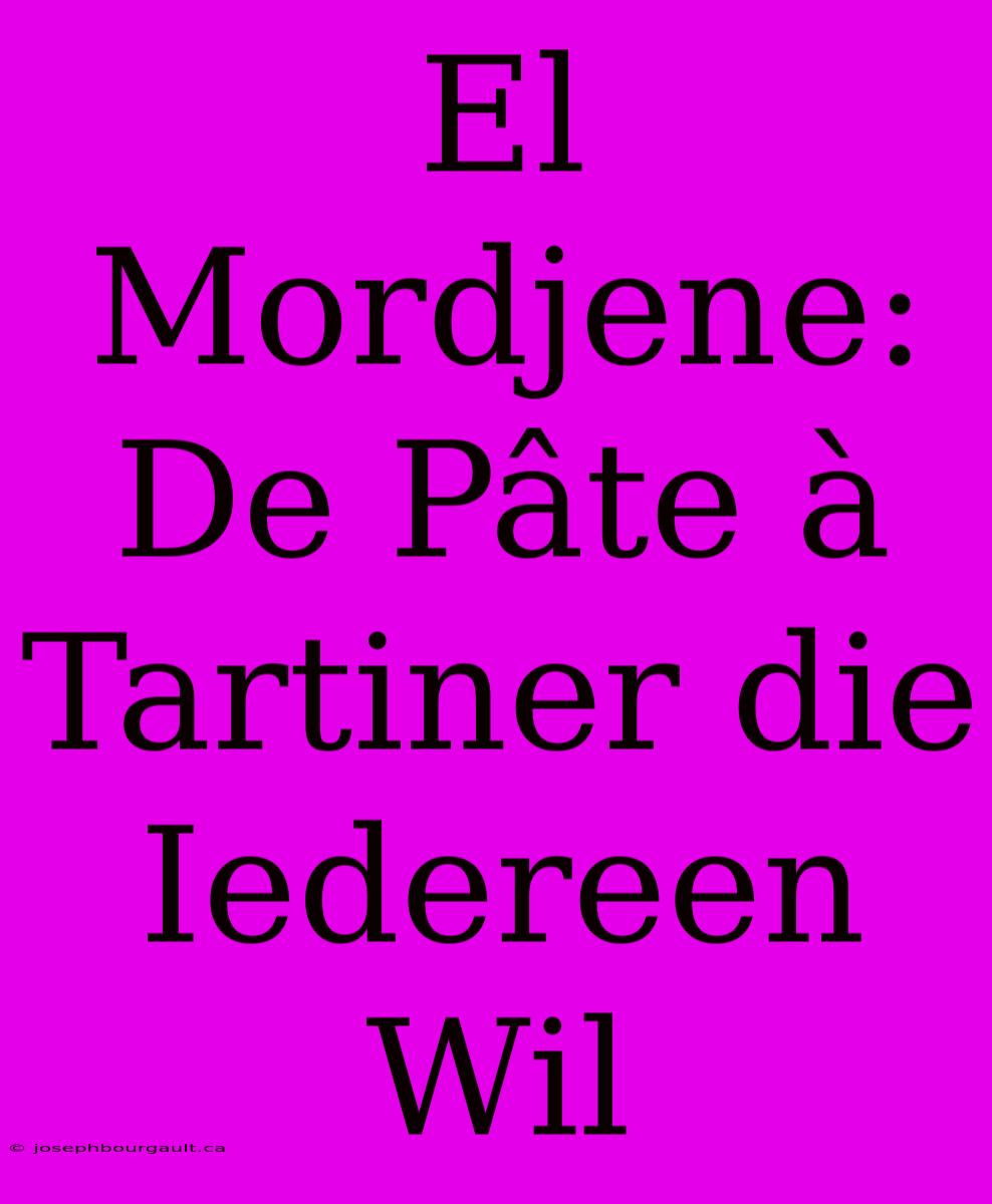 El Mordjene: De Pâte À Tartiner Die Iedereen Wil