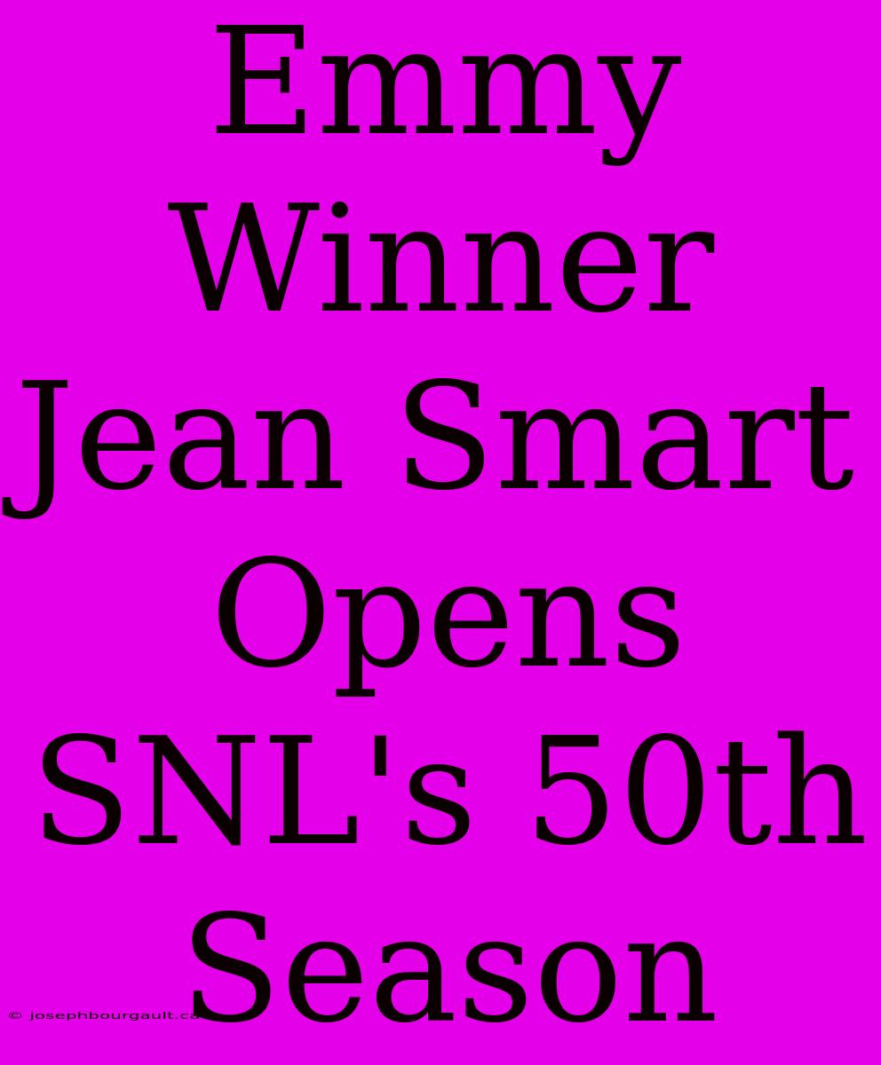 Emmy Winner Jean Smart Opens SNL's 50th Season