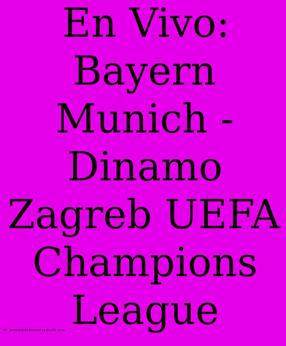 En Vivo: Bayern Munich - Dinamo Zagreb UEFA Champions League