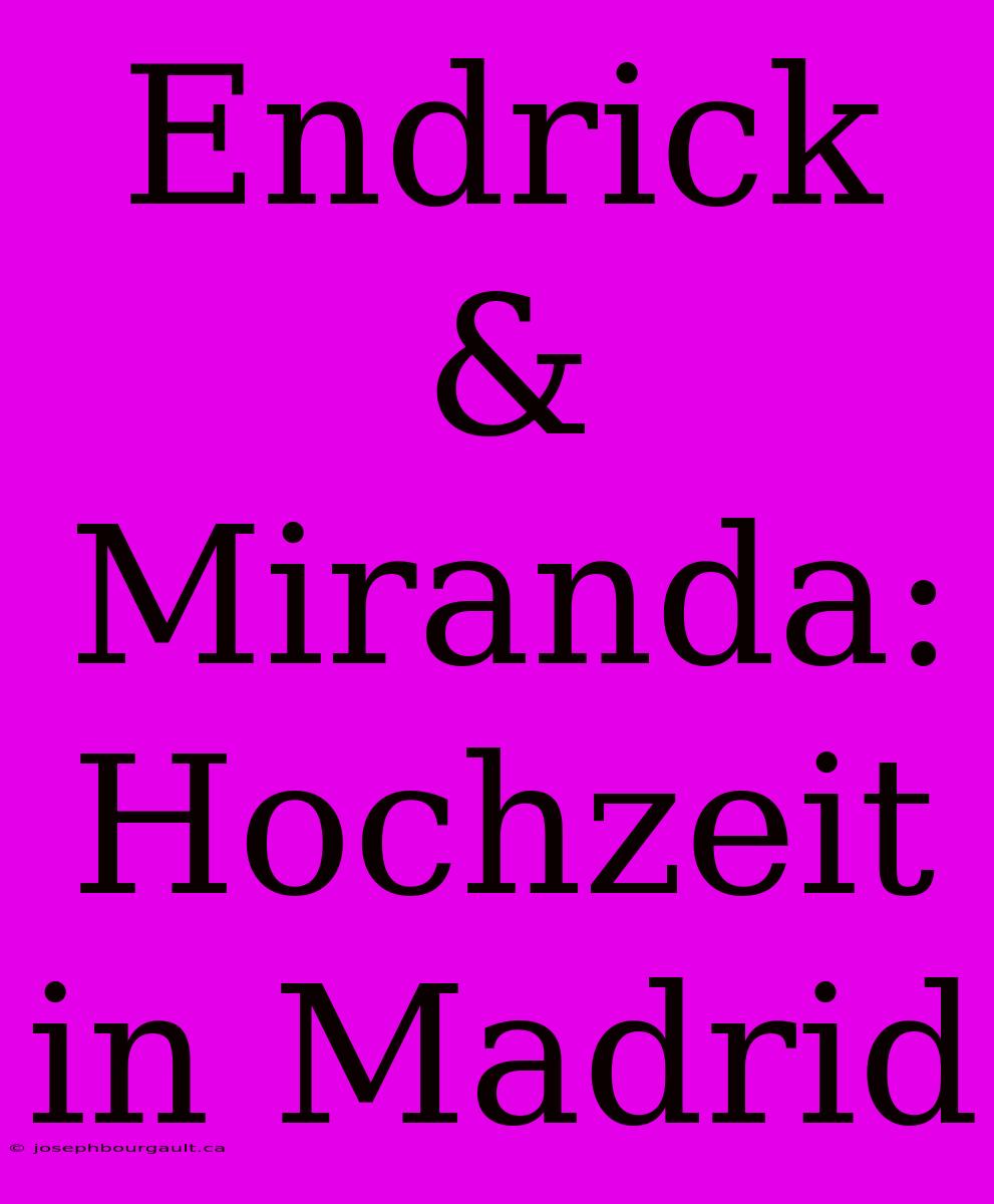 Endrick & Miranda: Hochzeit In Madrid