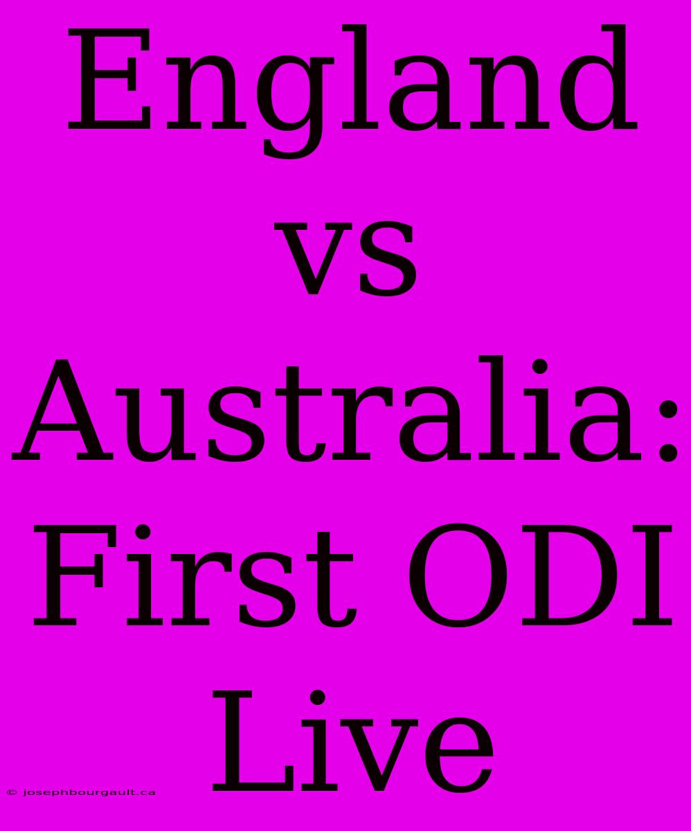 England Vs Australia: First ODI Live